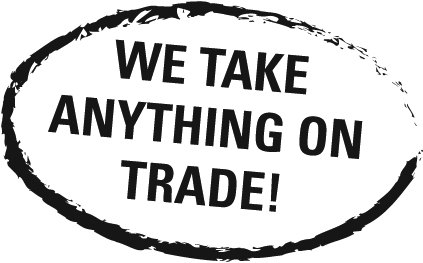 we'll take anything in trade